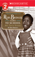 Ruby Bridges Goes to School: My True Story: My True Story(Scholastic Reader, Level 2)