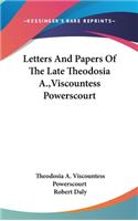 Letters And Papers Of The Late Theodosia A., Viscountess Powerscourt