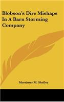 Blobson's Dire Mishaps In A Barn Storming Company