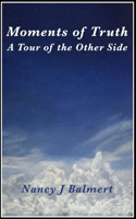 Moments of Truth A Tour of the Other Side