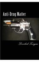 Anti-Drug Matter