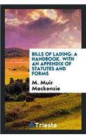 Bills of Lading: A Handbook. with an Appendix of Statutes and Forms