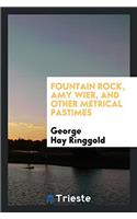 Fountain Rock, Amy Wier, and Other Metrical Pastimes