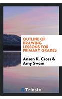 Outline of Drawing Lessons for Primary Grades