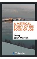 A METRICAL STUDY OF THE BOOK OF JOB