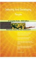 Selecting And Developing People A Complete Guide - 2020 Edition