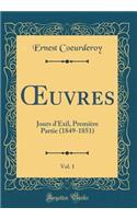 ?uvres, Vol. 1: Jours d'Exil, Première Partie (1849-1851) (Classic Reprint)