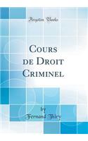 Cours de Droit Criminel (Classic Reprint)