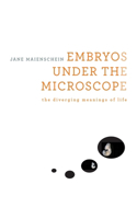 Embryos under the Microscope: The Diverging Meanings of Life(English)