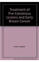 Treatment of Pre-Cancerous Lesions and Early Breast Cancer