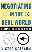 Negotiating in the Real World: Getting the Deal You Want(English)