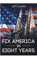 Fix America In Eight Years