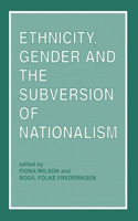 Ethnicity, Gender and the Subversion of Nationalism
