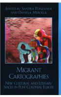 Migrant Cartographies: New Cultural and Literary Spaces in Post-Colonial Europe