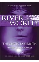 Magic Labyrinth: The Fourth Book of the Riverworld Series