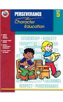 Perseverance Grade 5: (Character Education (School Specialty))