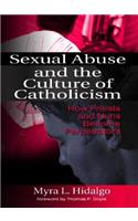 Sexual Abuse and the Culture of Catholicism: How Priests and Nuns Become Perpetrators