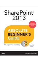 SharePoint 2013 Absolute Beginner's Guide: (Absolute Beginner's Guide)