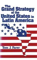 The Grand Strategy of the United States in Latin America