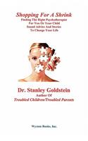Shopping for a Shrink /Finding the Right Psychotherapist for You or Your Child /Sound Advice and Stories to Change Your Life