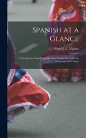 Spanish at a Glance; a New System Founded on the Most Simple Principles for Universal Self-tuition