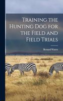 Training the Hunting dog for the Field and Field Trials