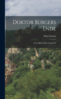 Doktor Bürgers Ende; letzte Blätter eines Tagebuchs