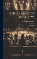 Taming Of The Shrew: A Comedy