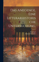 Anegenge. Eine Litterarhistorische Untersuchung.