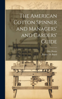 American Cotton Spinner and Managers' and Carders' Guide