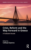 Crisis, Reform and the Way Forward in Greece: A Turbulent Decade