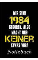 Wir Sind 1984 Geboren Also Macht Uns Keiner Etwas Vor Notizbuch