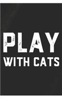 Play With Cats: Daily Success, Motivation and Everyday Inspiration For Your Best Year Ever, 365 days to more Happiness Motivational Year Long Journal / Daily Notebo