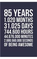 Blank Lined Journal, Notebook, Diary, Planner - 85 Years 1020 Months Of Being Awesome - 85th Birthday Gift For 85 Years Old: Medium College-Ruled Journey Diary, 110 page, Lined, 6x9 (15.2 x 22.9 cm)
