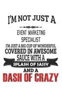 I'm Not Just A Event Marketing Specialist: Notebook: Event Marketing Specialist Notebook, Journal Gift, Diary, Doodle Gift or Notebook