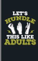 Let's Hundle This like Adults: Rock Paper Scissor Hand Game Psychology Hilarious Let's Handle This Like Adults Funny Gift (6"x9") Lined notebook Journal to write in