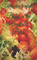 Baby in the Vegetable Patch