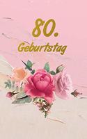 80. Geburtstag: Gästebuch Zum Ausfüllen - Zum Eintragen Von Glückwünschen Oder Einfach Nur ALS Notizbuch ALS Geschenk Zum Geburtstag