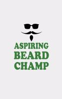 Aspiring Beard Champ: Journal Notebook: Blank Lined Ruled for Writing 8.5 X 11 120 Pages