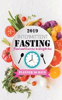 2019 Intermittent Fasting Food and Exercise to Weight loss: Planner 90 Days: Easy Recipes: Fasting Diet to keep Food tracker(Meal Planner), Exercises, Fitness tracker Bodybuilding to healthy lifestyle Skinnyt