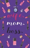 wife. mom. boss.