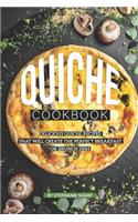 Quiche Cookbook: Delicious Quiche Recipes that Will Create the Perfect Breakfast or Brunch Dish
