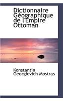 Dictionnaire G Ographique de L'Empire Ottoman