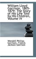 William Lloyd Garrison, 1805-1879: The Story of His Life Told by His Children, Volume IV