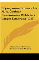 Bryan Janson Bromwich's, M. A. Geubter Bienenwarter Welch Aus Langer Erfahrung (1785)