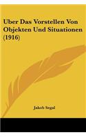 Uber Das Vorstellen Von Objekten Und Situationen (1916): (German)
