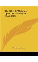 The Effect Of Moisture Upon The Elasticity Of Wood (1901)