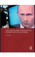 Television and Presidential Power in Putin's Russia