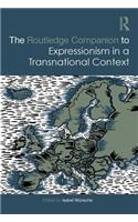 The Routledge Companion to Expressionism in a Transnational Context