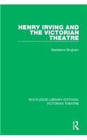 Henry Irving and The Victorian Theatre